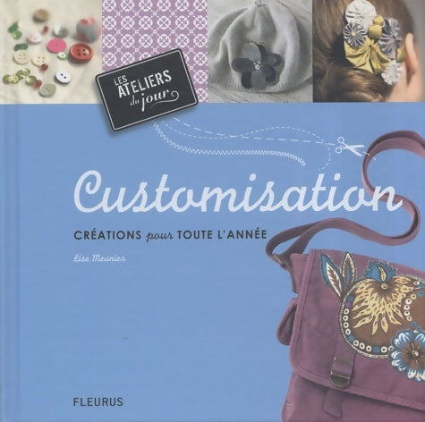 Livrenpoche : Customisation creations pour toute L'année - Lise Meunier - Livre