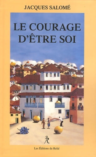 Livrenpoche : Le courage d'être soi - Jacques Salomé - Livre