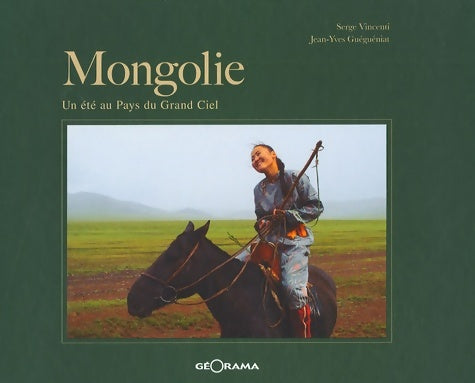 Livrenpoche : Mongolie : Un été au pays du grand ciel - Serge Vincenti - Livre