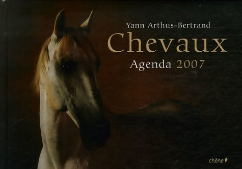 Livrenpoche : Agenda chevaux 2007 - Yann Arthus-Bertrand - Livre