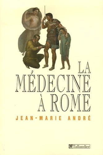 Livrenpoche : La médecine à Rome - Jean-Marie André - Livre
