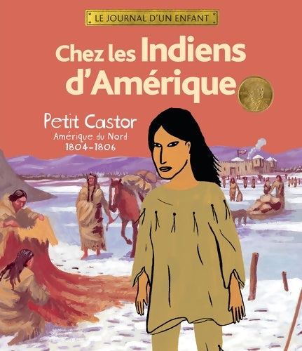 Livrenpoche : Chez les indiens d'Amérique : Petit castor Amérique du nord 1804-1806 - Annick Foucrier-binda - Livre