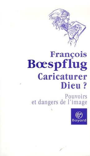 Livrenpoche : Caricaturer dieu - François Boespflug - Livre