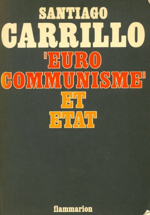 Euro communisme et Etat - Santiago Carrillo ; Santiago Carrillo Santiago -  Flammarion GF - Livre