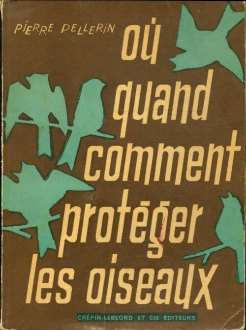 Livrenpoche : Où,quand, comment protéger les oiseaux - Pierre Pellerin - Livre