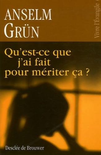 Livrenpoche : Qu'est-ce que j'ai fait pour mériter ça ? - Grün Anselm - Livre