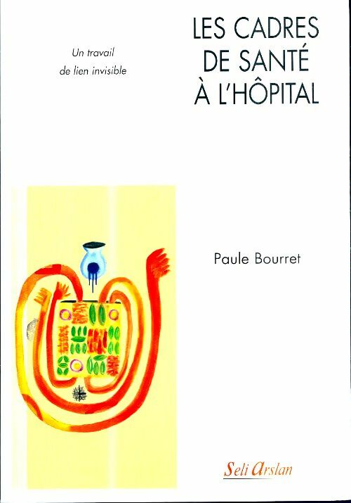 Livrenpoche : Les cadres de santé à l'hôpital : Un travail de lien invisible - Paule Bourret - Livre
