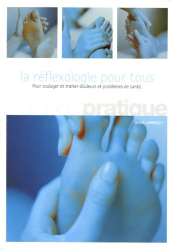 Livrenpoche : Réflexologie pour tous - Docteur Denis Lamboley - Livre