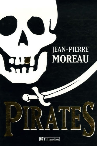 Livrenpoche : Pirates : Flibustes et piraterie dans la caraïbe et les mers du sud (1522-1725) - Jean-Pierre Moreau - Livre