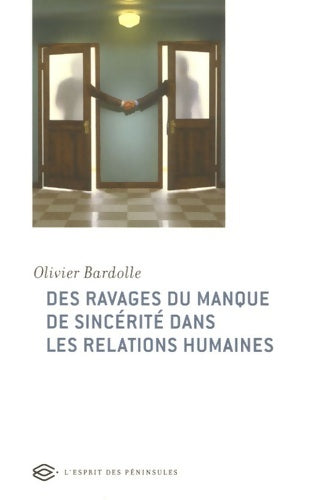 Livrenpoche : Des ravages du manque de sincérité dans les relations humaines - Olivier Bardolle - Livre