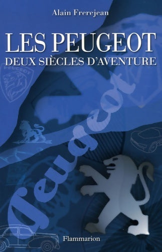 Livrenpoche : Les peugeot : Deux siècles d'aventure - Alain Frerejean - Livre