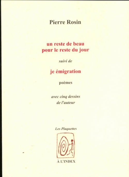Livrenpoche : Un reste de beau pour le reste du jour / Je émigration - Pierre Rosin - Livre