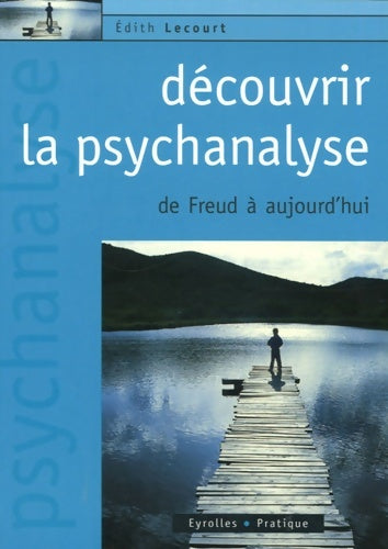 Livrenpoche : Découvrir la psychanalyse. De freud a aujourd'hui : De freud a aujourd'hui - Lecourt E. - Livre