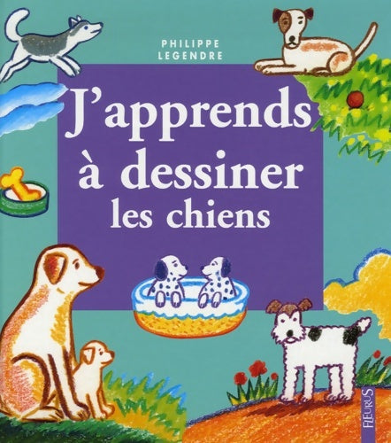 Livrenpoche : J'apprends à dessiner les chiens - Philippe Legendre - Livre