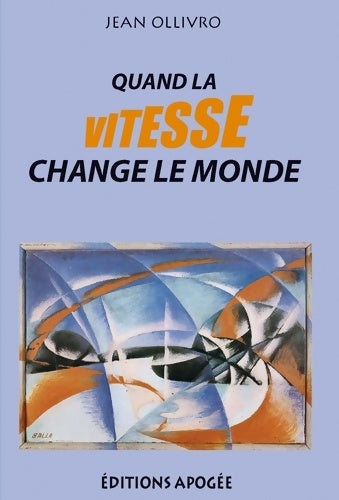 Livrenpoche : Quand la vitesse change le monde : Essor de la vitesse et transformation des sociétés - Jean Ollivro - Livre