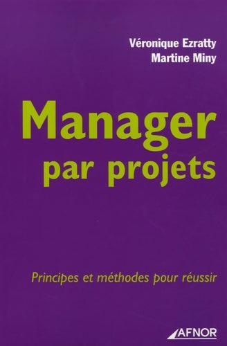 Livrenpoche : Manager par projets. Principes et méthodes pour réussir : Principes et méthodes pour réussir - Véronique Ezratty - Livre