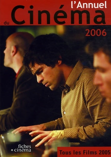 Livrenpoche : L' annuel du cinéma 2006 : Tous les films 2005 - Collectif - Livre