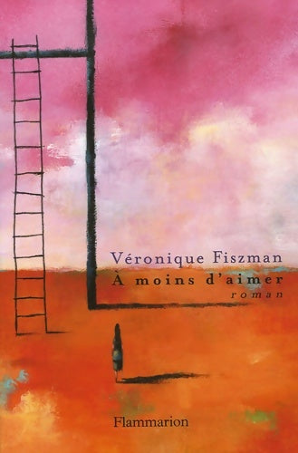 Livrenpoche : À moins d'aimer - Véronique Fiszman - Livre