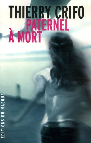 Livrenpoche : Paternel à mort - Thierry Crifo - Livre