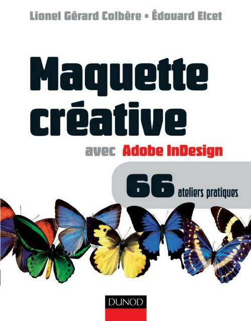 Livrenpoche : Maquette créative avec adobe indesign - 66 ateliers pratiques : Version 2. 0 cs cs2 et plus ; mac et pc - Lionel Gérard Colbère - Livre