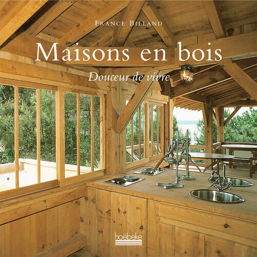 Livrenpoche : Maisons en bois : Douceur de vivre - France Billand - Livre