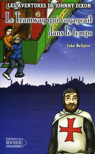 Livrenpoche : Les aventures de johnny dixon Tome VII : Le tramway qui voyageait dans le temps - John Bellairs - Livre