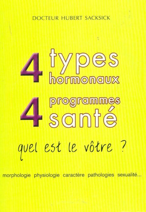 Livrenpoche : 4 types hormonaux 4 programmes santé - Hubert Sacksick - Livre