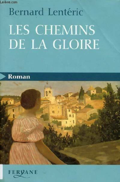 Livrenpoche : Les chemins de la gloire - Bernard Lenteric - Livre