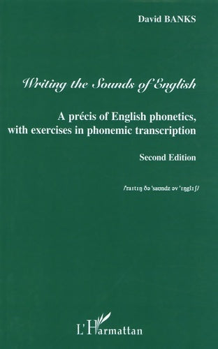 Livrenpoche : Writing the sounds of english : A Précis of english phonetics with exercises in phonemic transcription second edition - David Banks - Livre