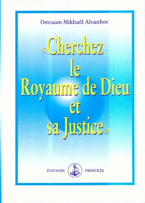 Livrenpoche : Cherchez le royaume de Dieu et sa justice - Omraam Mikhaël Aïvanhov - Livre
