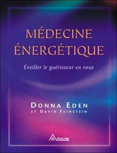 Livrenpoche : Médecine énergétique : Éveiller le guérisseur en vous - Donna Eden - Livre