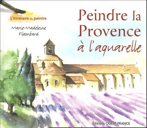 Livrenpoche : Peindre la Provence à l'aquarelle - Marie-Madeleine Flambard - Livre