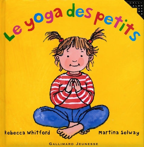 Livrenpoche : Le yoga des petits - de 2 à 6 ans - Rebecca Whitford - Livre