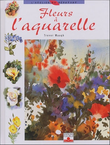 Livrenpoche : Fleurs à l'aquarelle - Trevor Waugh - Livre