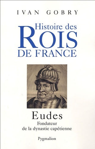 Livrenpoche : Eudes : Fondateur de la dynastie capetienne - Gobry Yvan - Livre