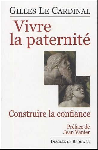 Livrenpoche : Vivre la paternité - Gilles Le Cardinal - Livre