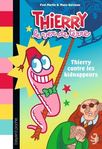 Livrenpoche : Thierry le ver de terre Tome I : Thierry contre les kidnappeurs - Paul Martin - Livre