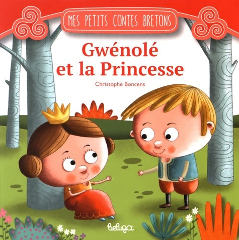 Livrenpoche : Gwénolé et la princesse - Christophe Boncens - Livre