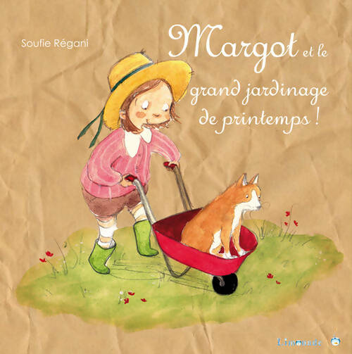 Livrenpoche : Margot et le grand jardinage de printemps ! - Soufie Régani - Livre