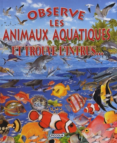 Livrenpoche : Observe les animaux aquatiques : Et trouve l'intrus - Francisco Arredondo - Livre
