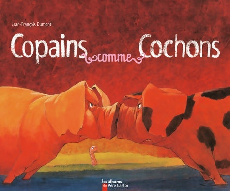 Livrenpoche : Copains comme cochons - Jean-François Dumont - Livre