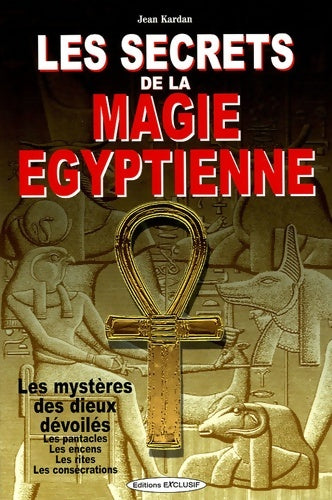 Livrenpoche : Les secrets de la magie égyptienne - Jean Kardan - Livre