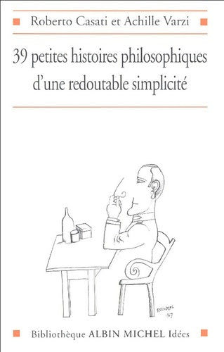 Livrenpoche : 39 petites histoires philosophiques d'une redoutable simplicité - Roberto Casati - Livre