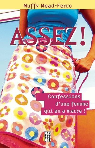 Livrenpoche : Assez ! : Confessions d'une femme qui en a marre - Muffy Mead-Ferro - Livre