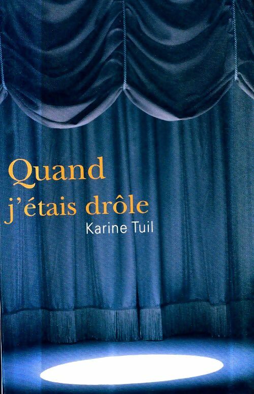 Livrenpoche : Quand j'étais drôle - Karine Tuil - Livre