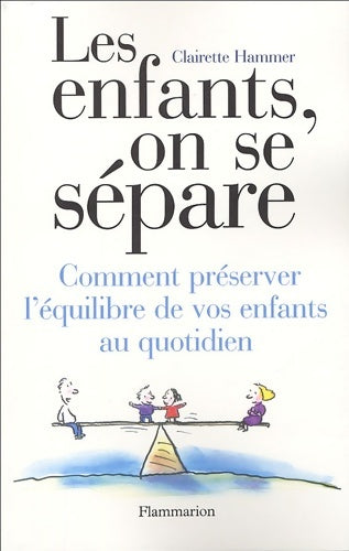 Livrenpoche : Les enfants on se sépare : Comment préserver l'équilibre de vos enfants au qotidien - Clairette Hammer - Livre