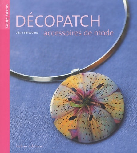 Livrenpoche : Decopatch : Accessoires de mode - Aline Belledone - Livre