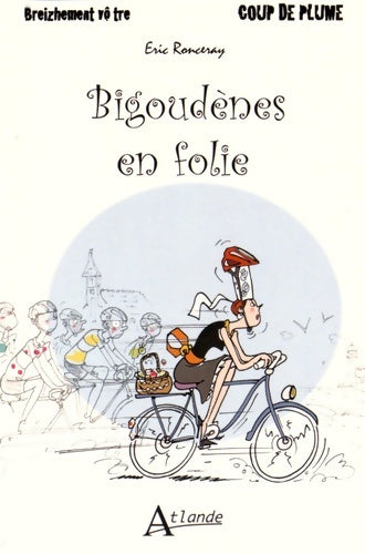 Livrenpoche : Bigoudènes en folie - Ronceray Eric - Livre