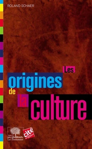 Livrenpoche : Les origines de la culture - Roland Schaer - Livre