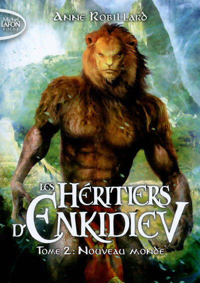 Livrenpoche : Les héritiers d'Enkidiev Tome II : Nouveau monde - Anne Robillard - Livre